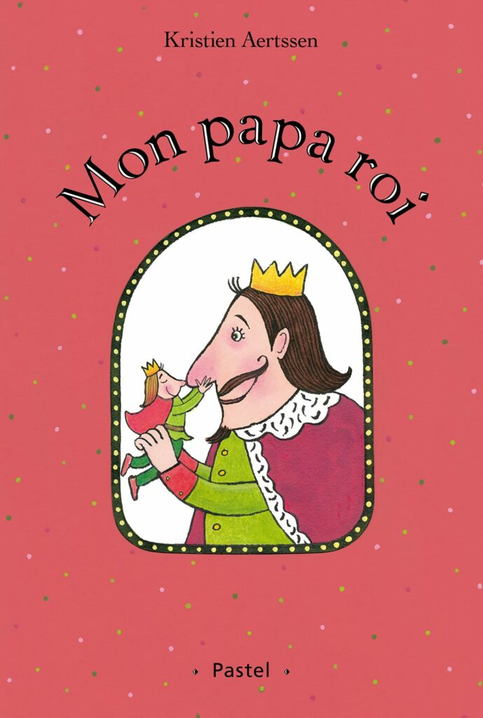 livres pour enfants de 3 à 6 ans: mon papa roi Pastel