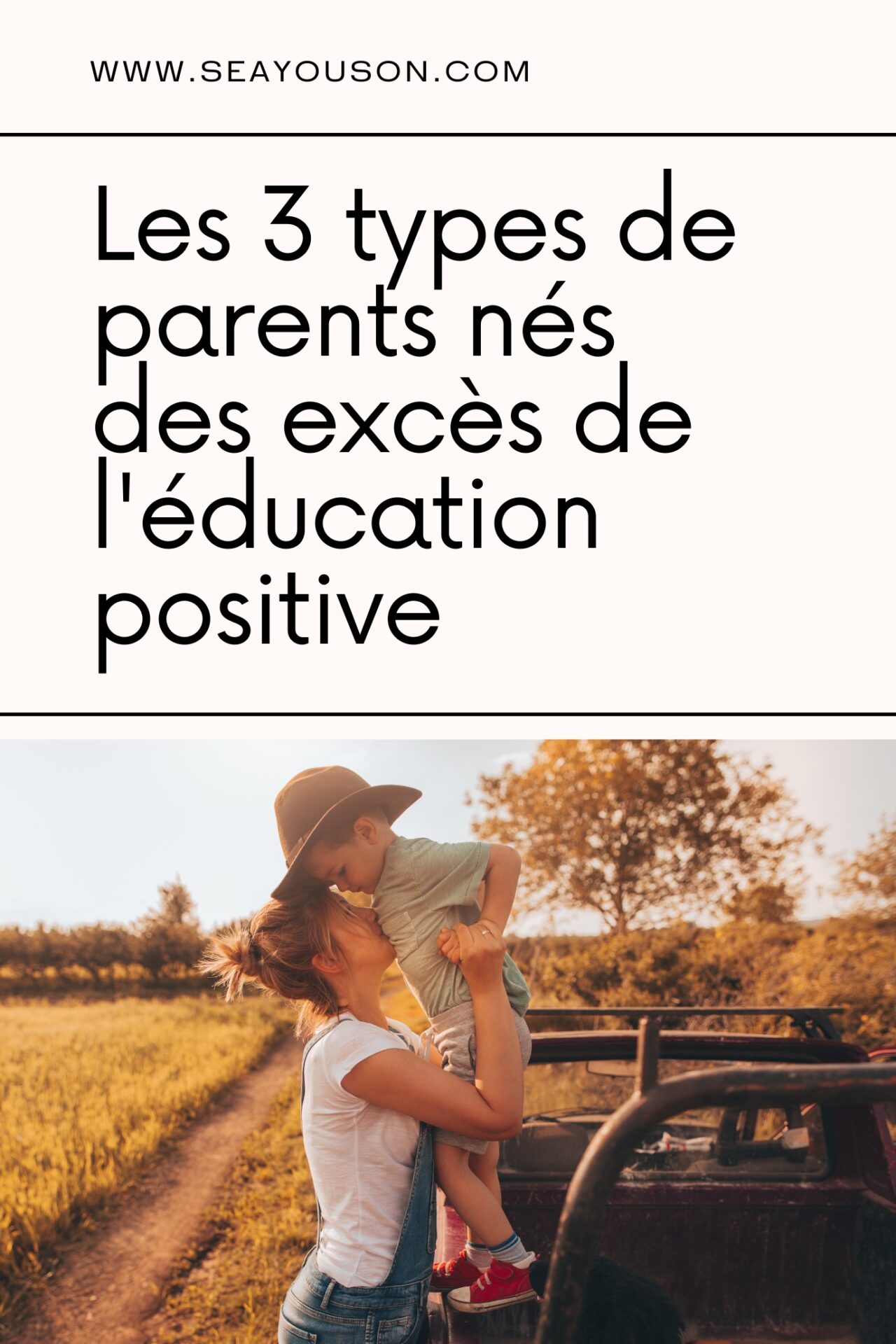 Education positive, attention danger? Les trois types de parents nés des excès de l'éducation positive.