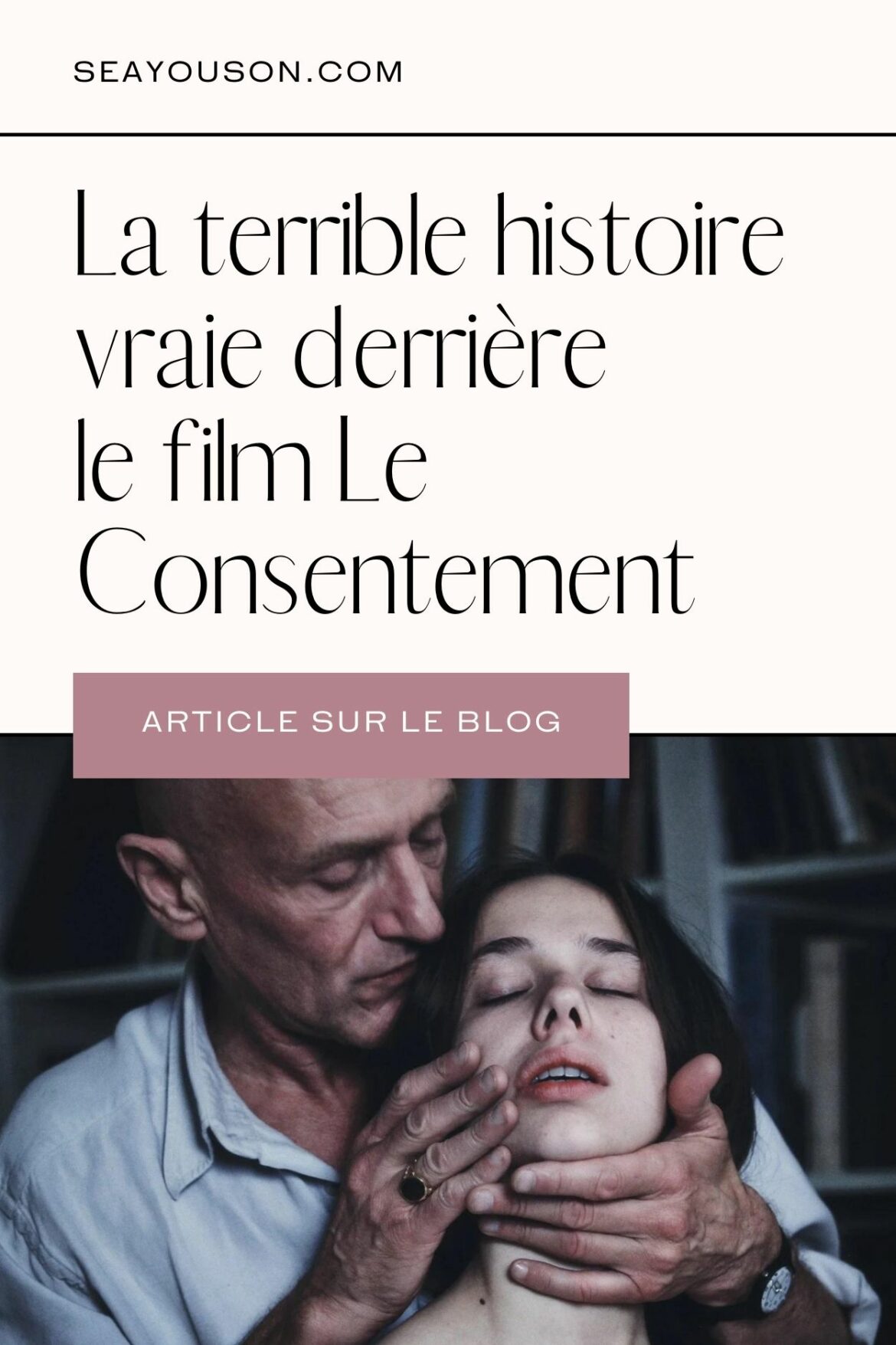 La terrible histoire vraie derrière le film Le Consentement