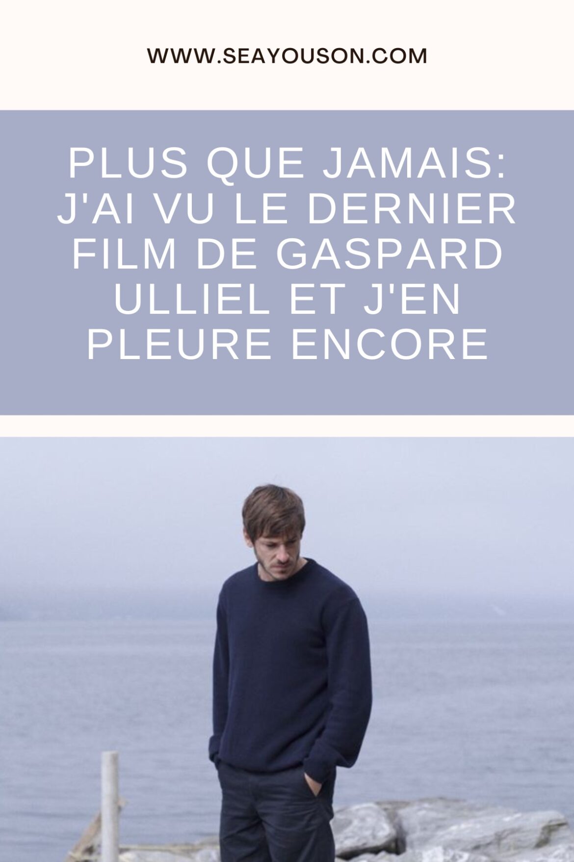 Plus Que Jamais: J'ai Vu Le Dernier Film De Gaspard Ulliel (j'en Pleure ...