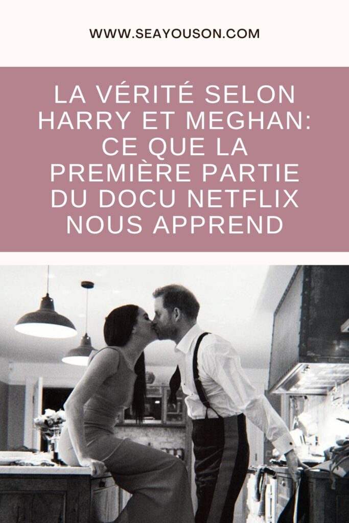 Harry et Meghan donnent leur vérité dans un documentaire sur Netflix.