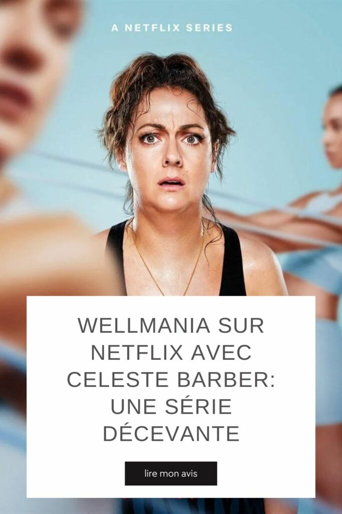 Wellmania sur Netflix: une série décevante