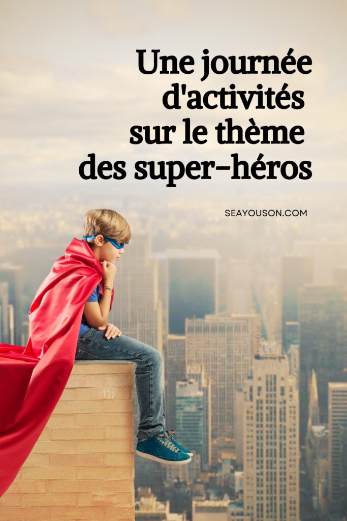 Une journée d'activités sur le thème des super-héros