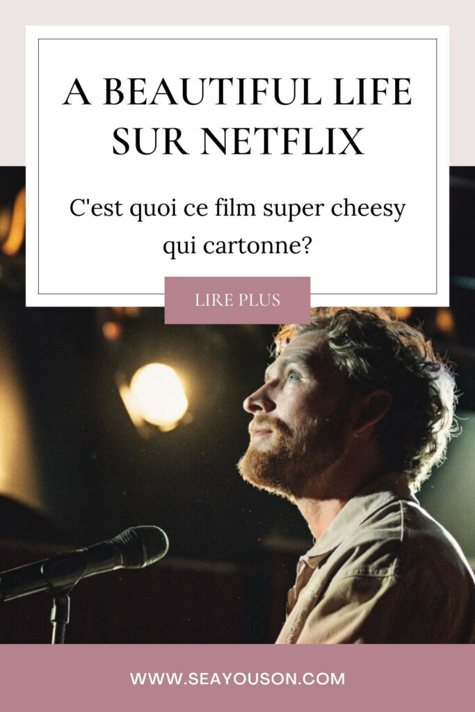 A beautiful life: tout ce que vous devez savoir sur ce film cheesy qui cartonne sur Netflix