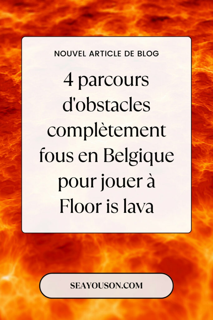 4 parcours complètement fous en Belgique pour jouer à Floor is lava