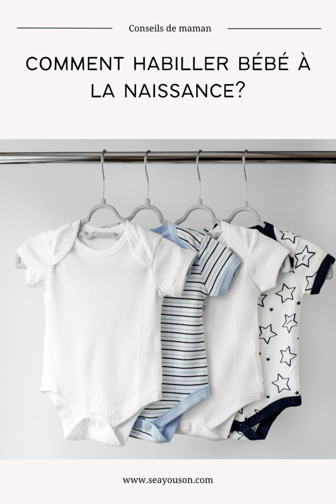 Comment habiller bébé à la naissance: conseils de maman.